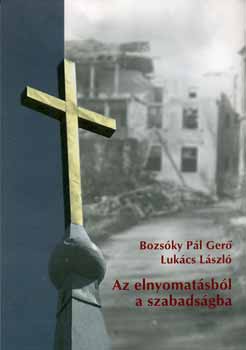 Bozs�ky; Luk�cs - Az elnyomat�sb�l a szabads�gba