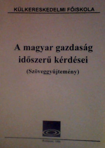Dr. R�cz Dezs� - A magyar gazdas�g id�szer� k�rd�sei (Sz�veggy�jtem�ny)