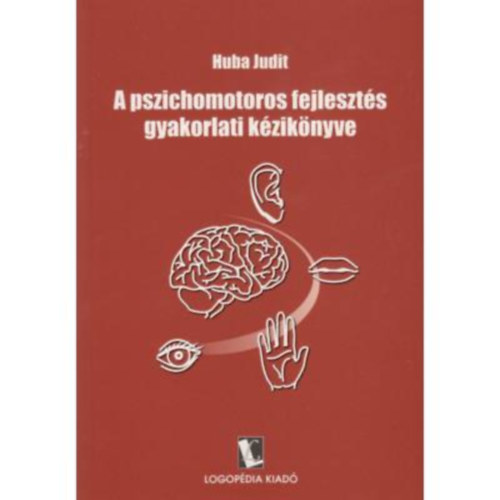 Huba Judit - A pszichomotoros fejleszt�s gyakorlati k�zik�nyve