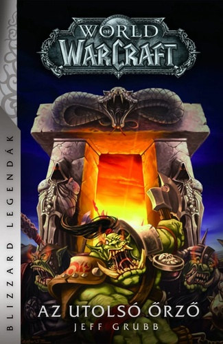 Jeff Grubb - Az utolsó Őrző - World of Warcraft