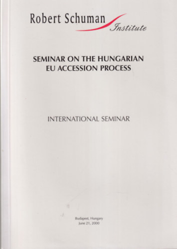 Robert Schuman - Magyarorszg csatlakozsa az Eurpai Unihoz - Seminar on the Hungarian eu accession process
