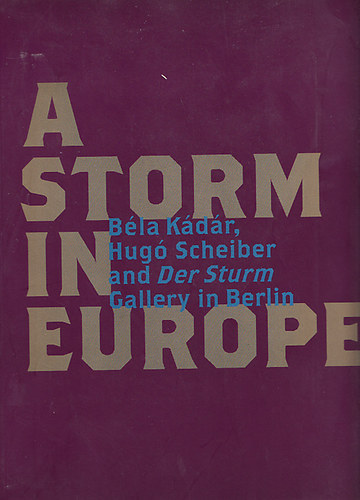 A storm in Europe - Bla Kdr, Hug Scheiber and Der Sturm Gallery in Berlin