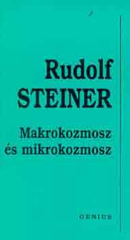 Rudolf Steiner - Makrokozmosz és mikrokozmosz