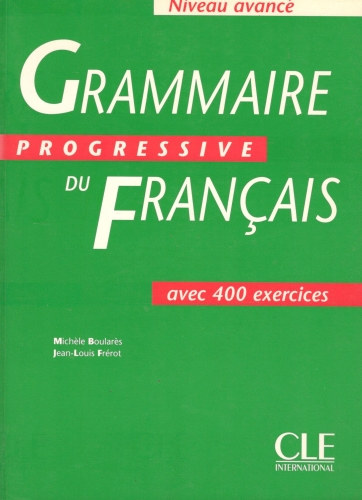 Michle Boulars; Jean-Louis Frrot - Grammaire progressive du francais. Niveau avanc