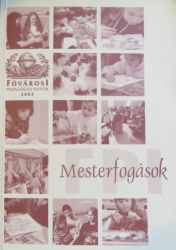 Csutor Bla  (szerk.) - Mesterfogsok: Alkalmazott eljrsok, mdszerek s elemzsek a pedaggia gyakorlatbl