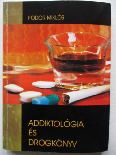 Dr. Fodor Mikl�s - Addiktol�gia �s drogk�nyv