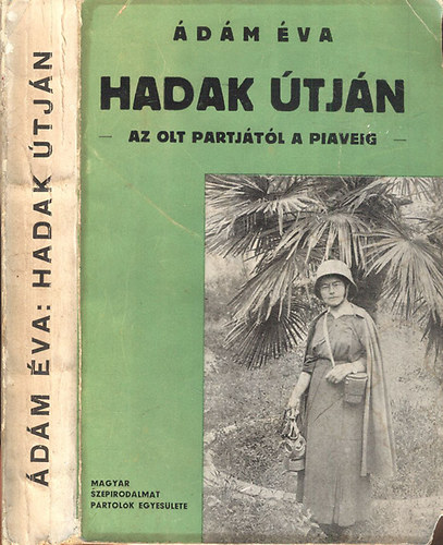 �d�m �va - Hadak �tj�n - Az Olt partj�r�l a Piaveig