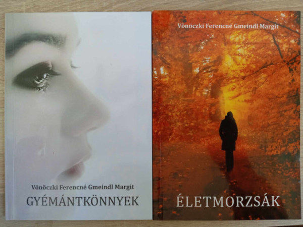 Vönöczki Ferencné Gmeindl Margit - Gyémántkönnyek + Életmorzsák (2mű)