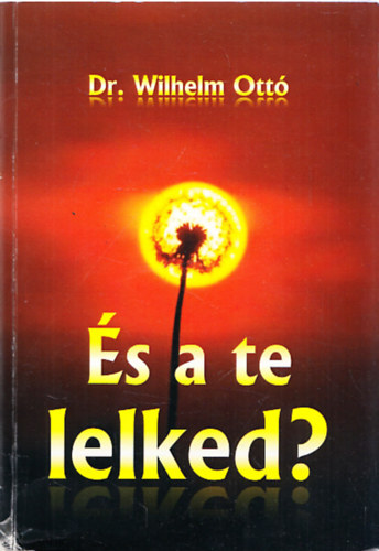 Dr. Wilhelm Ott� - �s a te lelked? (Dedik�lt)
