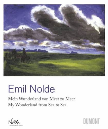 Emil Nolde - Mein Wunderland von Meer zu Meer - My Wonderland from Sea to Sea