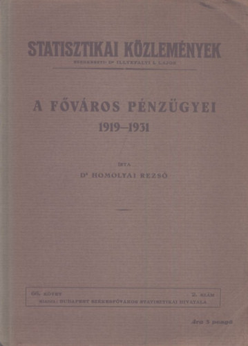 Dr. Homolyai Rezs - A fvros pnzgyei 1919-1931 - Statisztikai kzlemnyek 66. ktet 2. szm