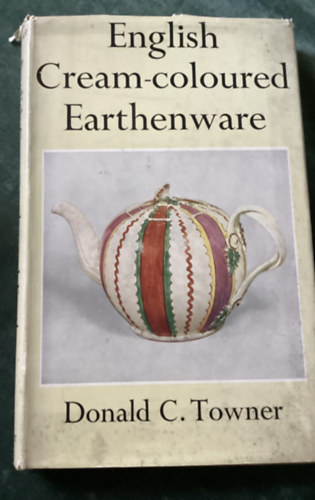 Donald C. Towner - English Cream-coloured Earthenware