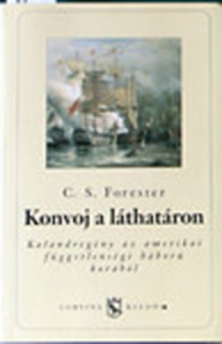 C.S. Forester - Konvoj a l�that�ron (Az amerikai f�gg. h�bor�)