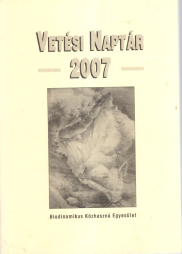 Matthias K. Thun Maria Thun - Vetési Naptár 2007