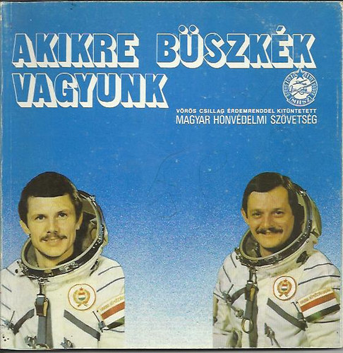 Szabó István - Akikre büszkék vagyunk - Űrhaósaink MHSZ programja 1980-1981