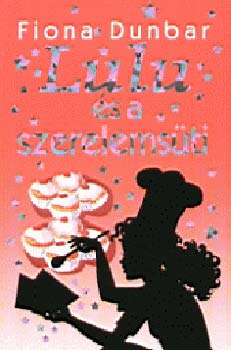 Fiona Dunbar - Lulu és a szerelemsüti