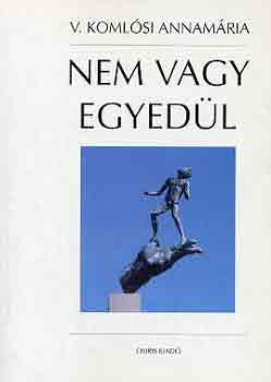 V. Komlsi Annamria - Nem vagy egyedl