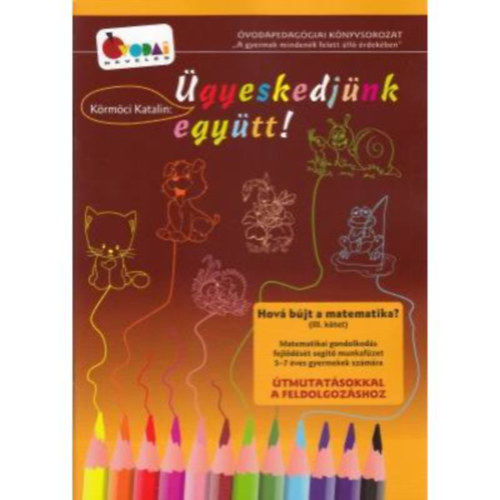 K�rm�ci Katalin - Hov� b�jt a matematika? III. k�tet