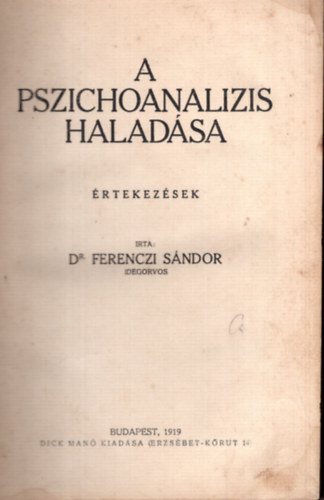 Dr. Ferenczi Sndor - A pszichoanalizis haladsa. - rtekezsek,