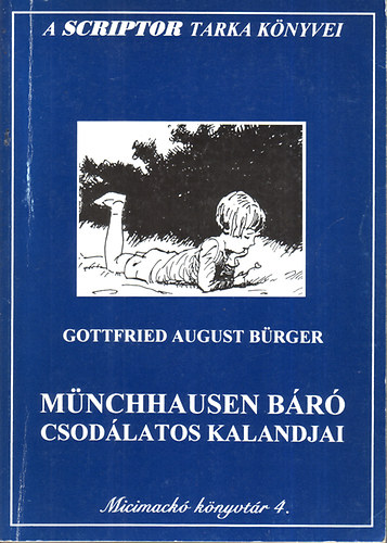 Gottfried August Bürger - Münchhausen Báró csodálatos kalandjai (A Scriptor tarka könyvei) (Micimackó könyvtár 4.)