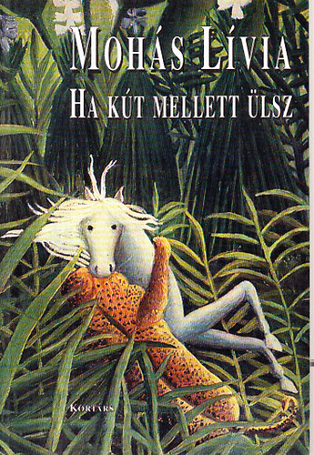 Mohás Lívia - Ha kút mellett ülsz