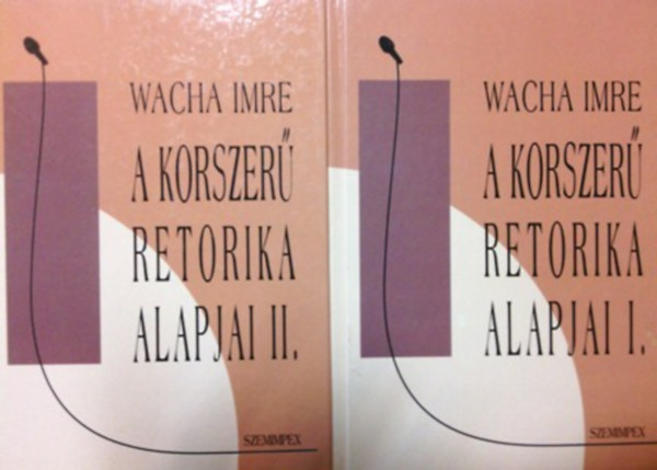 Wacha Imre - A korszer� retorika alapjai I-II.