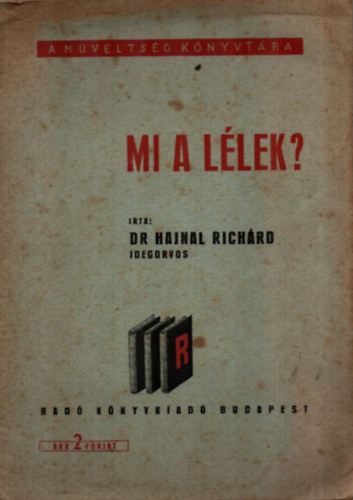Dr. Hajnal Richárd - Mi a lélek?