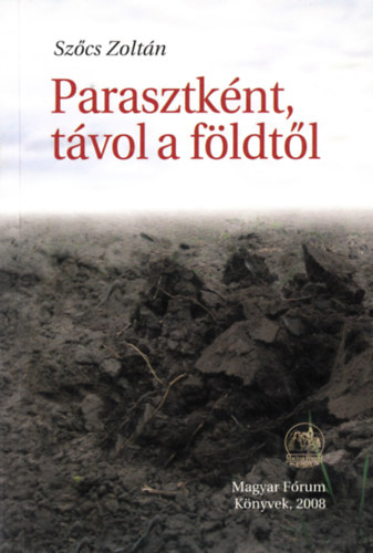 Szűcs Zoltán - Parasztként távol a földtől