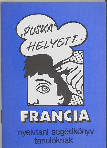 "Puska" helyett... (Francia nyelvtani seg�dk�nyv tanul�knak)