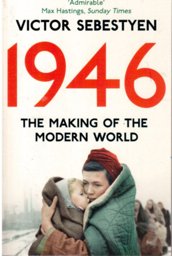 Viktor Sebestyen - 1946 - The Making of the Modern World