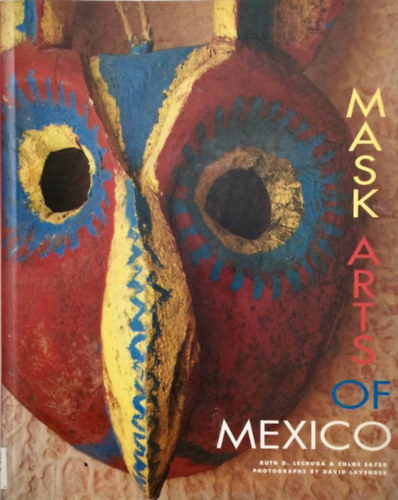Chloe Sayer Ruth Deutsch Lechuga - Mask Arts of Mexico ("Mexiki maszkmvszet" angol nyelven)