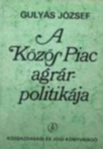 Gulys Jzsef - A kzs piac agrrpolitikja