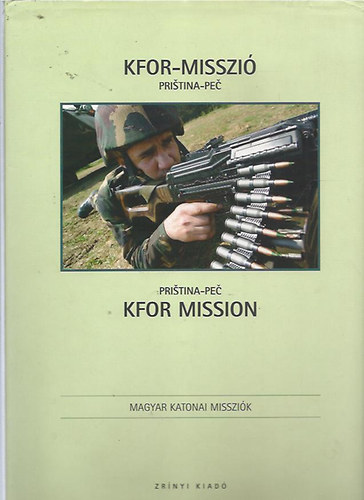 Kovcs Attila  (szerk.) - Kfor-misszi 2007 -  Kfor Mission 2007