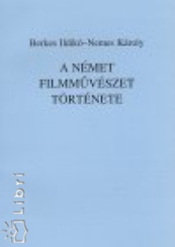 Berkes Ildik; Nemes Kroly - A nmet filmmvszet trtnete