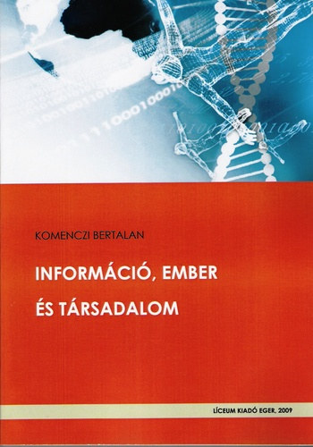 Komenczi Bertalan - Információ, ember és társadalom