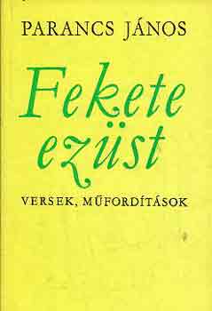 Parancs János - Fekete ezüst (versek, műfordítások)