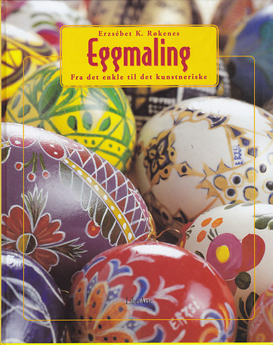 Erzsbet K. Rokenes - Eggmaling