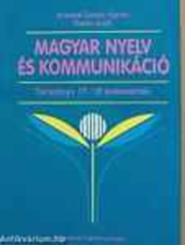 Antaln� Szab� �gnes; Dr. Ra�tz Judit - Magyar nyelv �s kommunik�ci�. Tank�nyv 17-18 �veseknek
