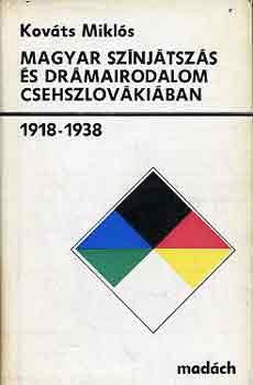 Kováts Miklós - Magyar színjátszás és drámairodalom Csehszlovákiában 1918-1938