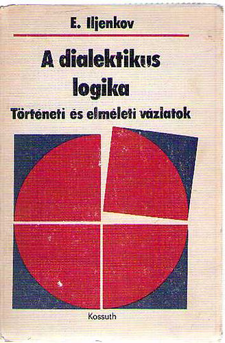 E. Iljenkov - A dialektikus logika (Trtneti s elmleti vzlatok)
