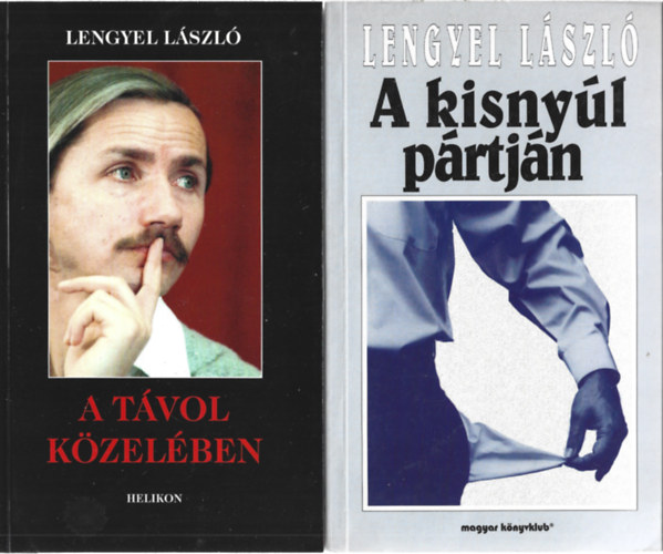 Lengyel L�szl� - 2 db k�nyv, A t�vol k�zel�ben, A kisny�l p�rtj�n