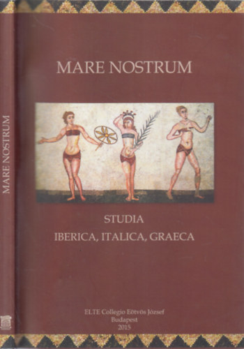 Ludmann gnes  (szerk.) - Mare Nostrum: Studia, Iberica, Italica, Graeca (spanyol, olasz, grg nyelven)