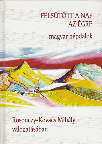 Felsttt a nap az gre - Magyar npdalok