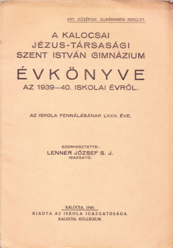 A Kalocsai Jzus-Trsasgi Szent Istvn Gimnzium vknyve az 1939-40. iskolai vrl.