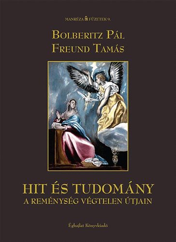Bolberitz Pál; Freund Tamás - Hit és tudomány - A reménység végtelen útjain
