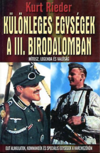 Kurt Rieder - 3 db Kurt Rieder knyv: Klnleges egysgek a III. birodalomban - A legyzhetetlen Tigris pnclos - A III. birodalom hhrai