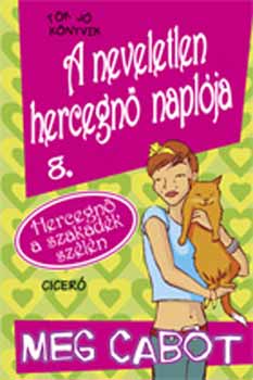 Meg Cabot - A neveletlen hercegn naplja 8. - Hercegn a szakadk szln