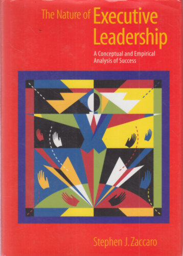 Stephen J. Zaccaro - The Nature of Executive Leadership: A Conceptual and Empirical Analysis of Success