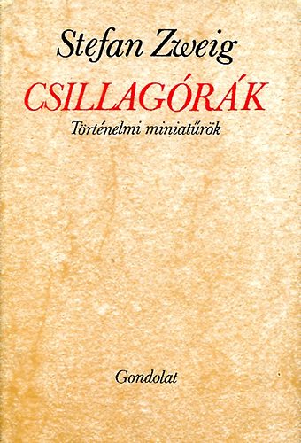 Stefan Zweig - Csillag�r�k (T�rt�nelmi miniat�r�k)