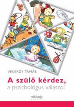 Vekerdy Tamás - A szülő kérdez, a pszichológus válaszol
